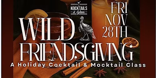 Wild Friendsgiving: A Holiday Cocktail (or Mocktail) Class