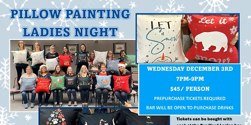 PILLOW PAINTING LADIES NIGHT  $45 cash only