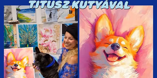 Egynapos fest\u0151t\u00e1bor Titusz kutyussal \u00e9s felel\u0151s kutyatart\u00e1s foglalkoz\u00e1ssal