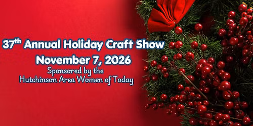 The Hutchinson Area Women of Today's 37th Annual Holiday Craft Sale (Formerly the 3M Craft Show)