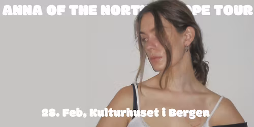 Anna of The North \/\/ Kulturhuset i Bergen