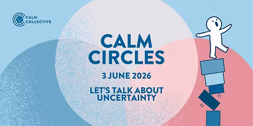 Calm Circles: Managing Uncertainty (3 June 2026) - In-person