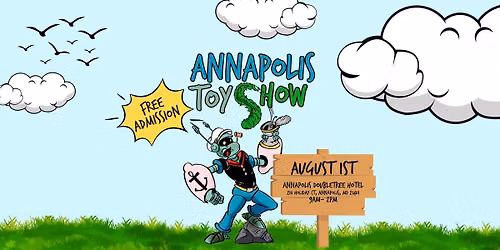 Annapolis Toy Show - August 1st 2026!