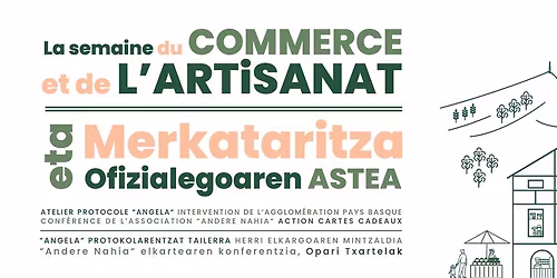 Semaine du Commerce et de l'Artisanat \/ Merkataritza eta ofizialegoaren astea