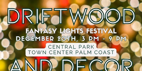 Driftwood and Decor \u2022 Dec 20th \u2022 Fantasy Lights Festival
