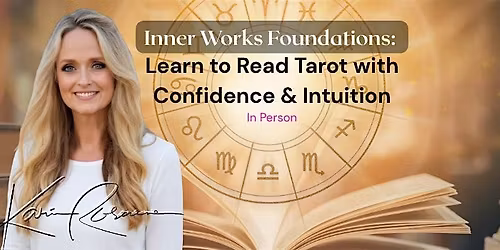 Inner Works Foundations: Learn to Read Tarot with Confidence & Intuition