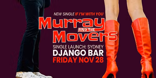 Murray and the Movers "If I'm With You" Single Launch