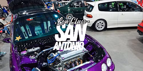 LowClass TX Car Show - SAN ANTONIO