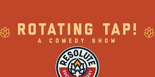 Rotating Tap Comedy @ Resolute Brewing Tap & Cellar (Arvada)