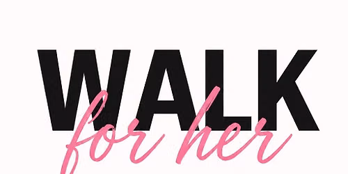 Walk for Her