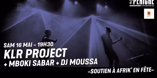 [SOUTIEN \u00c0 AFRIK' EN F\u00caTE] KLR PROJECT + MBOKI SABAR + DJ MOUSSA