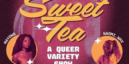 Sweet Tea - Queer Variety Show at Aisle 5