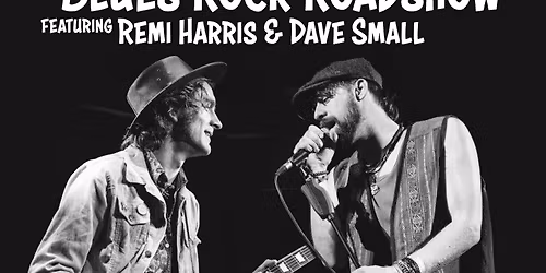 Blues Rock Roadshow Feat: Remi Harris & Dave Small