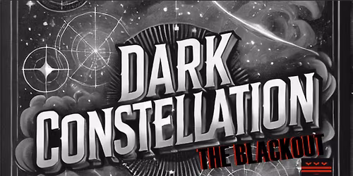 Dark Constellation Presents: The Blackout