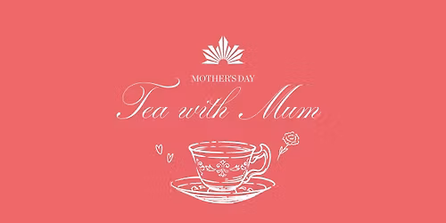 Mother's Day Tea with Mum