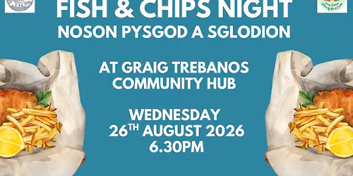 Fish and Chips Night - Noson Pysgod a Sglodion