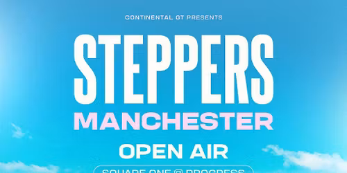 Continental GT presents STEPPERS - OPEN AIR @ SQUARE ONE