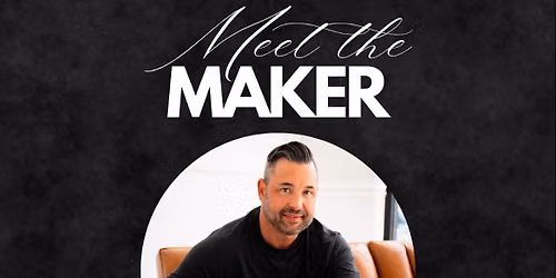 Meet the Maker
