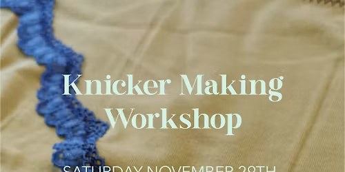 KNICKER MAKING WORKSHOP AT ASH FARM 