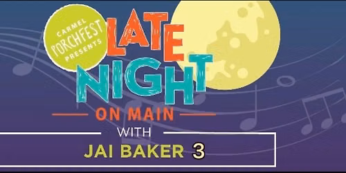 Jai Baker 3 at Late Night on Main (Carmel Porchfest)