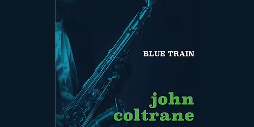 Jazz @ The Jacobs | John Coltrane's BLUE TRAIN