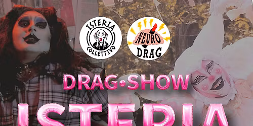 NEW DRAG SHOW IN TOWN - ISTERIA COLLETTIVO & NEURODRAG