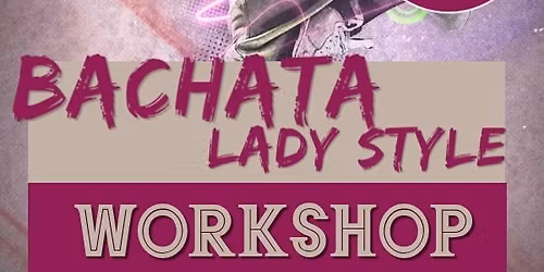 Ladies Styling Bachata Workshop December 26th!!