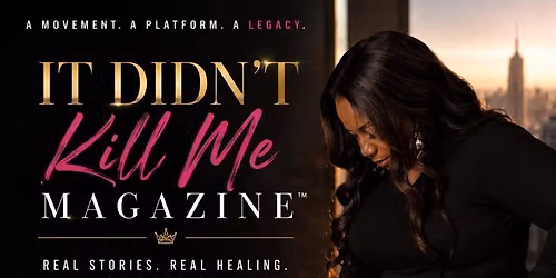 It Didn\u2019t K*ll Me Magazine Inaugural Gala