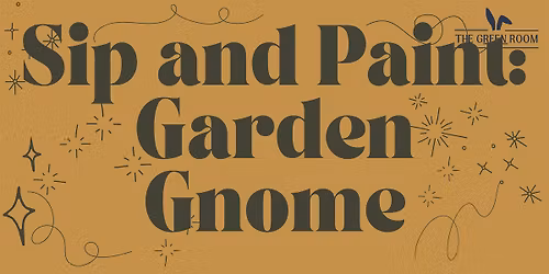 Sip and Paint: Garden Gnomes
