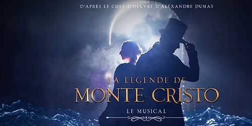 La L\u00e9gende de Monte-Cristo, Le Musical \u2022 Vendespace \u2022 Mouilleron-le-Captif