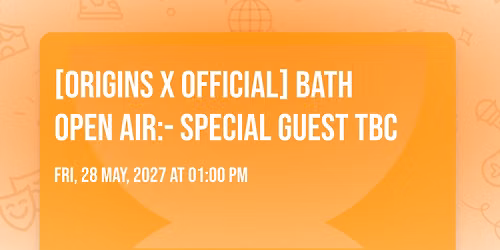 [Origins x Official] Bath Open Air:- Special Guest TBC