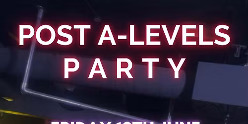 Post A-Level Party