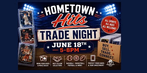 \ud83c\udfc8 Hometown Hits Trade Night \ud83c\udfc0\u26be