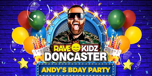 RAVE KIDZ - ANDY WHITBY'S B'DAY - DONCASTER