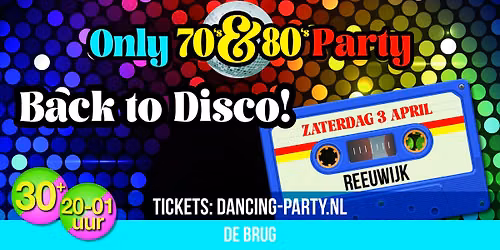 Only 70's & 80's Party Reeuwijk!
