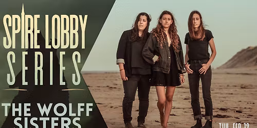 SPIRE LOBBY SERIES: THE WOLFF SISTERS