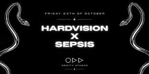 HARDVISION X SEPSIS | ODDITY ATHENS | 23.10