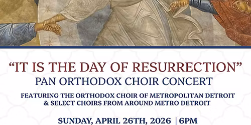 \u201cIt is the Day of Resurrection\u201d PanOrthodox Paschal Concert