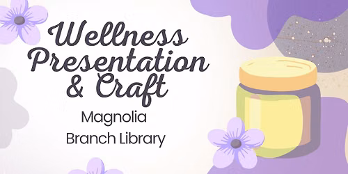 Magnolia Library: Wellness Presentation and Craft