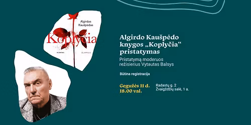 Algirdo Kau\u0161p\u0117do knygos \u201eKoply\u010dia\u201c pristatymas