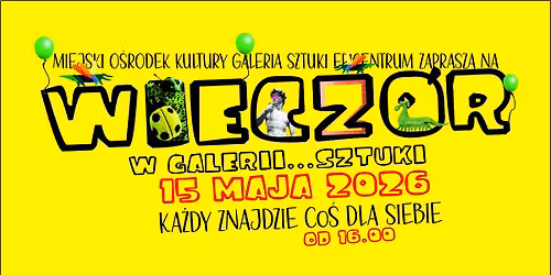 WIECZ\u00d3R W GALERII\u2026 SZTUKI