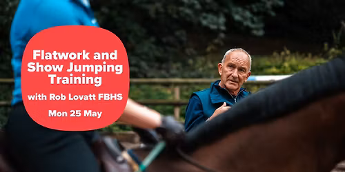Flatwork and Show Jumping Training with Rob Lovatt FBHS