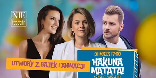 HAKUNA MATATA! Utwory z bajek i animacji - koncert w Nie Teatrze