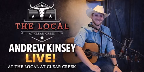 Andrew Kinsey @ The Local at Clear Creek