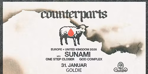 Counterparts + Special guests: Sunami + One Step Closer + God Complex | Goldie \u25bc