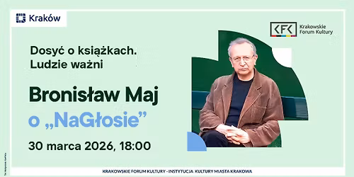 Dosy\u0107 o ksi\u0105\u017ckach. Ludzie wa\u017cni | Bronis\u0142aw Maj o \u201eNaG\u0142osie\u201d [BRAK BILET\u00d3W]