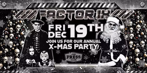 Factor IX  \u29bf Annual Goth X-Mas Party \u29bf Friday \u29bf Dec 19th \u29bf