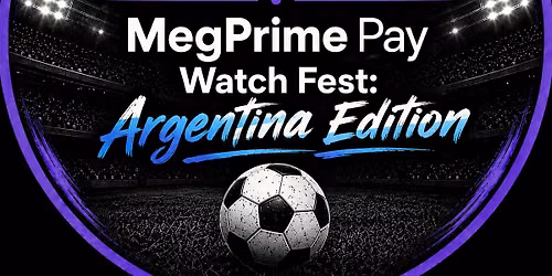 MegPrime World Cup Watch Fest: Argentina Edition