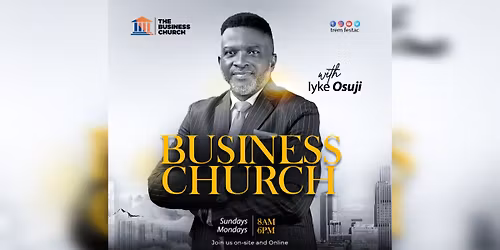The Business Church with Iyke Osuji...
