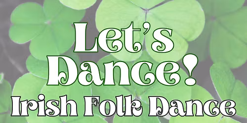 Let's Dance: Irish Folk Dance